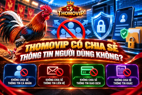 THOMOVIP có chia sẻ thông tin người dùng không và cách bảo vệ dữ liệu thành viên trên hệ thống THOMOVIP có chia sẻ thông tin người dùng không và cách bảo vệ dữ liệu thành viên trên hệ thống